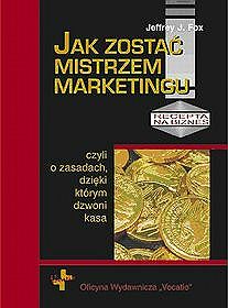 Jak zostać mistrzem marketingu - czyli o zasadach, dzięki którym dzwoni kasa