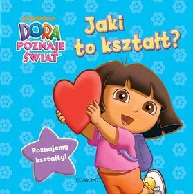 Dora poznaje świat. Jaki to kształt?