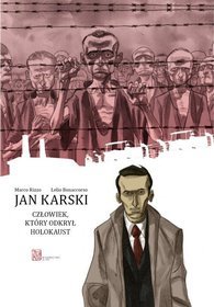 Jan Karski. Człowiek, który odkrył Holocaust