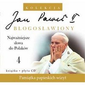 Jan Paweł II Błogosławiony 4 Najważniejsze słowa do Polaków