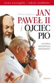 Jan Paweł II i Ojciec Pio. Historia niezwykłej znajomości