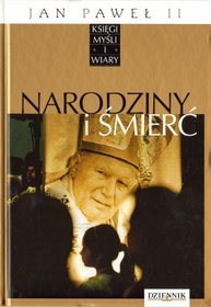 Jan Paweł II. Księgi myśli i wiary. Tom 5. Narodziny i śmierć