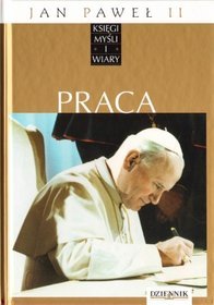 Jan Paweł II. Księgi myśli i wiary. Tom 6. Praca