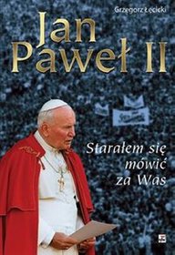 Jan Paweł II. Starałem się mówić za Was
