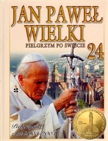 Jan Paweł Wielki. Pielgrzym po świecie. Tom 24. Pielgrzymki z lat 2003-2004