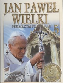 Jan Paweł Wielki. Pielgrzym Po Świecie, tom 5 - Pielgrzymki z lat 1983-1985