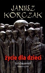 Janusz Korczak. Życie Dla Dzieci