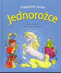 Jednorożce. Magiczny świat