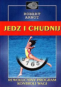 Jedz i chudnij. Rewolucyjny program kontroli wagi