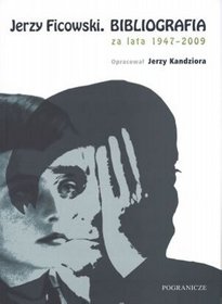 Jerzy Ficowski. Biografia za lata 1947 - 2009