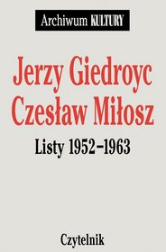 Jerzy Giedroyc - Czesław Miłosz. Listy 1952-1963