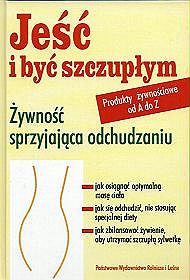 Jeść i być szczupłym. Żywność sprzyjająca odchudzaniu