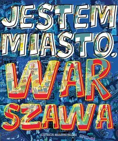Jestem miasto. Warszawa