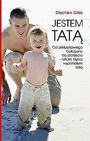 Jestem tatą. od pieluszkowego bałaganu do szczęścia - sztuka bycia wspaniałym tatą