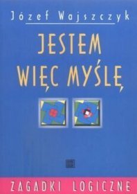 Jestem, więc myślę. Łamigłówki logiczne