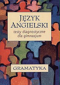 Język angielski. Gramatyka - testy diagnostyczne, gimnazjum