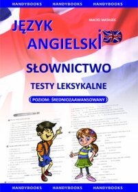 Język angielski. Słownictwo. Testy leksykalne. Poziom średniozaawansowany