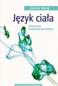 Język ciała. Siedem lekcji komunikacji niewerbalnej