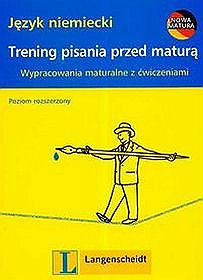 Język niemiecki trening pisania przed maturą poziom rozszerzony