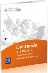 Język polski. Dyktanda dla klasy 2. Teksty do pisania ze słuchu lub z pamięci. Klasa 2. Materiały pomocnicze - szkoła podstawowa