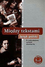 Język polski, Między tekstami - przedmiotowy system oceniania,  zakres podstawowy i rozszerzony, część 1-2, szkoła średnia