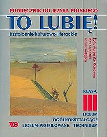 Język polski, To lubię! Kształcenie kulturowo-literackie - podręcznik, klasa 3, szkoła ponadgimnazjalna