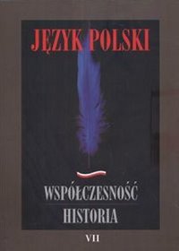 Język polski.  Współczesność historia - tom 7