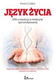 Język życia. DNA a rewolucja w medycynie spersonalizowanej