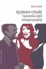 Językowe rytuały tworzenia więzi interpersonalnej