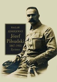 Józef Piłsudski 1867-1935. Życiorys