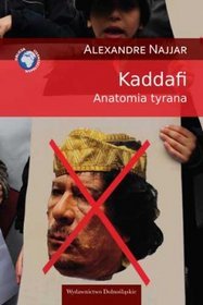 Kaddafi. Anatomia tyrana