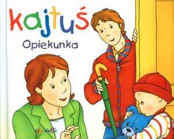 Kajtuś. Opiekunka