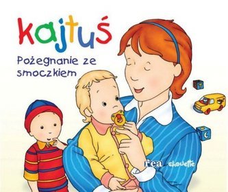 Kajtuś. Pożegnanie ze smoczkiem