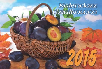 Kalendarz 2015. Kalendarz albumowy. KA3 Kalendarz działkowca