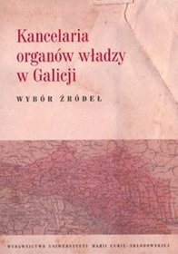 Kancelaria organów władzy w Galicji wybór źródeł