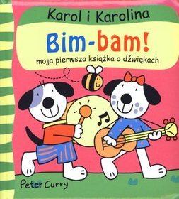 Karol i Karolina. Bim-Bam!. Moja pierwsza książka o dźwiękach