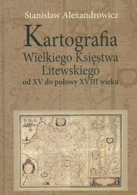 Kartografia Wielkiego Księstwa Litewskiego od XV do połowy XVIII wieku