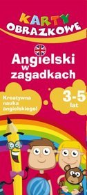 Karty obrazkowe. Angielski w zagadkach 3-5 lat