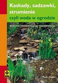 Kaskady, sadzawki i strumienie, czyli woda w ogrodzie