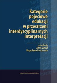 Kategorie pojęciowe edukacji w przestrzeni interdyscyplinarnych interpretacji