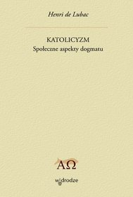 Katolicyzm. Społeczne aspekty dogmatu