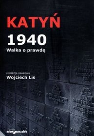 Katyń 1940. Walka o prawdę