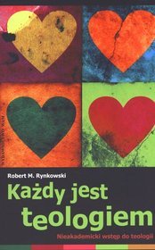 Każdy jest teologiem. Nieakademicki wstęp do teologii