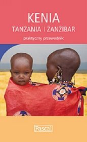 Kenia, Tanzania i Zanzibar - praktyczny przewodnik