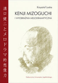 Kenji Mizoguchi i wyobraźnia melodramatyczna