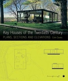 Key Houses of the Twentieth Century: Plans, Sections and Elevations