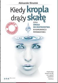 Kiedy kropla drąży skałę, czyli droga do mistrzostwa w komunikacji perswazyjnej