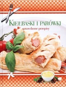 Kiełbaski i parówki. Sprawdzone przepisy