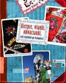 Kierpce, wianki, obwarzanki czyli wędrówki po Małopolsce