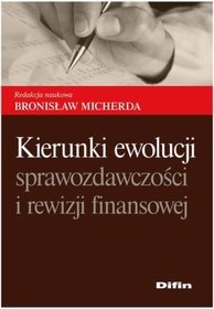 Kierunki ewolucji sprawozdawczości i rewizji finansowej